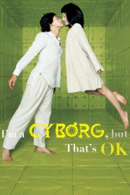 I’m a Cyborg, but That’s OK (2006) Korean Movie