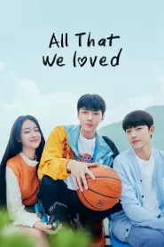 All That We Loved (2023) Korean Drama