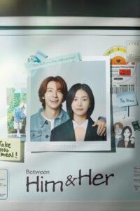 Between Him and Her (2023) Korean Drama