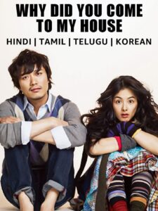 Why Did You Come to My House (2009) Hindi Korean Movie