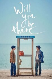 Will You Be There? (2016) Hindi Korean Movie