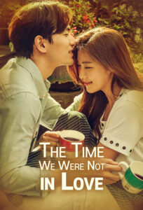 The Time We Were Not in Love (2015) Hindi Korean Drama