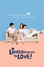 Lonely Enough to Love! (2020) Hindi Dubbed Drama